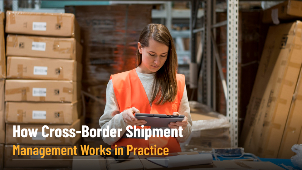 how-cross-border shipment-management-works-in-practice-laxmipati-international